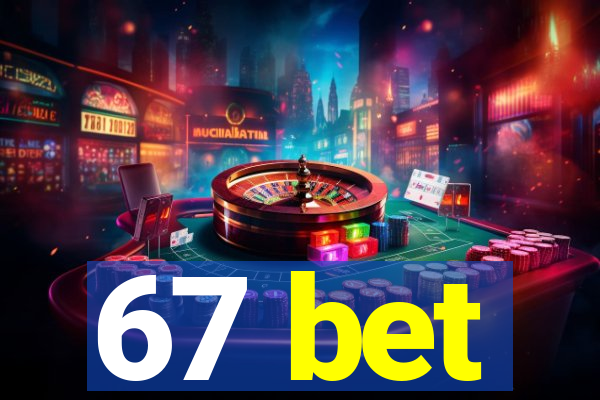 67 bet